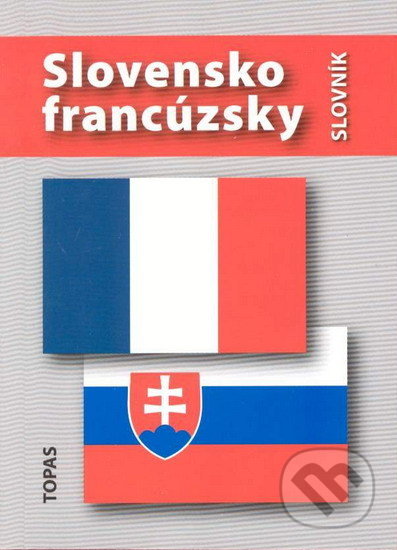 Slovensko-francúzsky slovník - Hana Mináriková, TOPAS, 2005
