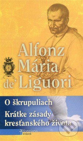 O škrupuliach - Alfonz Mária de&#039;Liguori, Redemptoristi - Slovo medzi nami, 2013