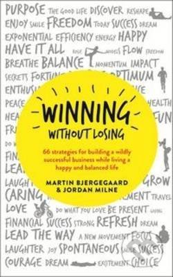 Winning Without Losing - Martin Bjergegaard, Jordan Milne, Profile Books, 2013