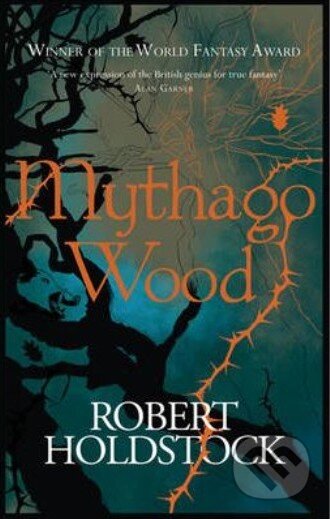 Mythago Wood - Robert Holdstock, Gollancz, 2007