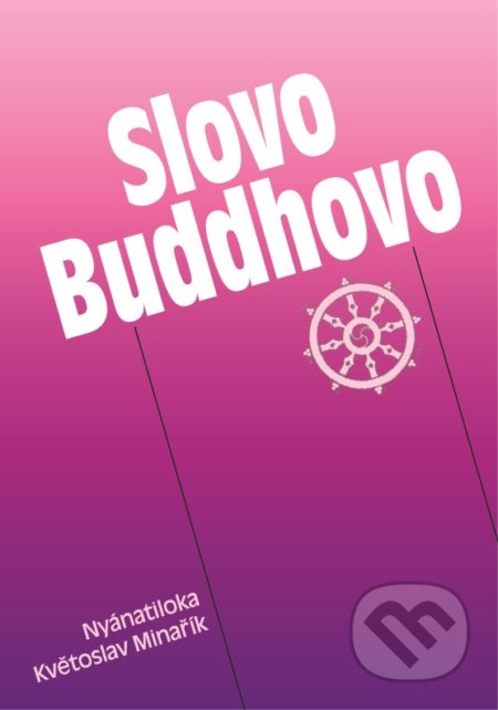 Slovo Buddhovo - Nyánatiloka, Květoslav Minařík, Canopus, 2013