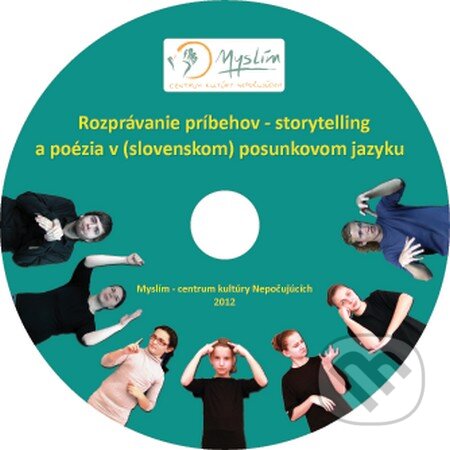 Rozprávanie príbehov - storytelling a poézia v (slovenskom) posunkovom jazyku, Myslím - centrum kultúry Nepočujúcich