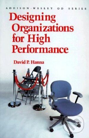 Designing Organizations for High Performance - David P. Hanna, Pearson, 1988