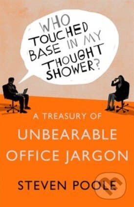 Treasury of Unbearable Office Jargon - Steven Poole, Hodder and Stoughton, 2013