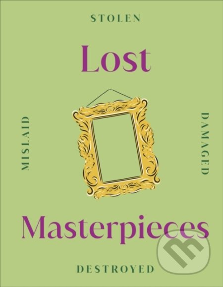 Lost Masterpieces, Dorling Kindersley, 2022