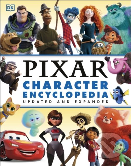 Disney Pixar Character Encyclopedia Updated and Expanded - Shari Last, Dorling Kindersley, 2022
