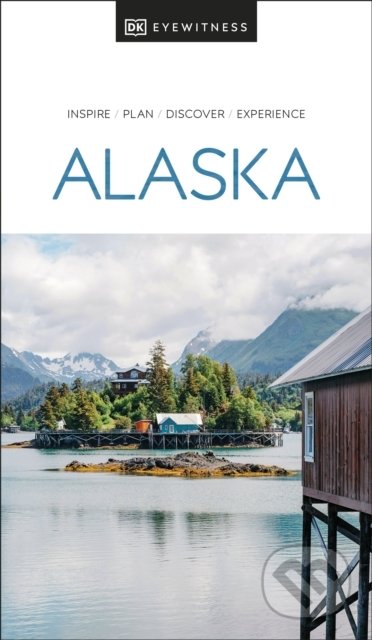Alaska - DK Eyewitness, Dorling Kindersley, 2022