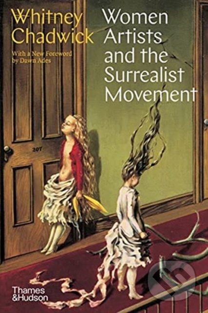 Women Artists and the Surrealist Movement - Whitney Chadwick - kniha z kategorie Malířství