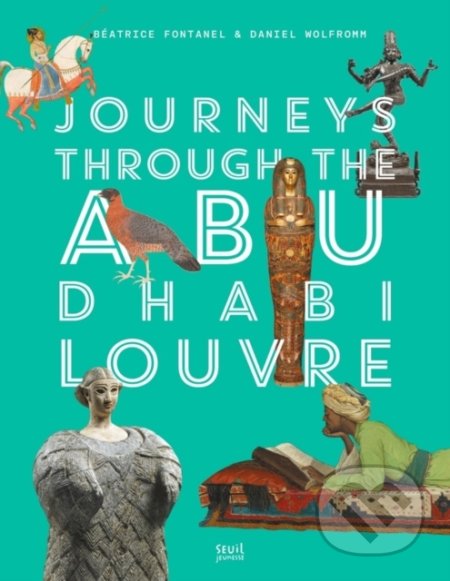 Journeys through Louvre Abu Dhabi - Beatrice Fontanel, Harry Abrams, 2021