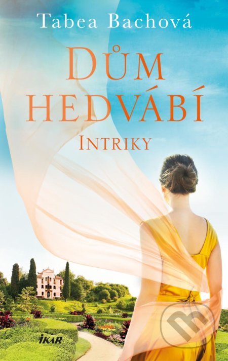 Dům hedvábí: Intriky - Tabea Bach, Ikar CZ, 2022