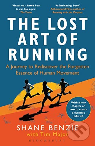 The Lost Art of Running - Shane Benzie, Tim Major, Bloomsbury, 2022