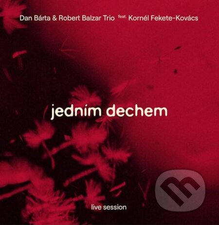 Dan Bárta, Robert Balzar Trio, Kornél Fekete-Kovács: Jedním dechem - Dan Bárta, Robert Balzar Trio, Kornél Fekete-Kovács, Hudobné albumy, 2022