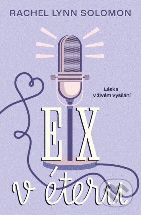 Ex v éteru (Láska v živém vysílání) - Rachel Lynn Solomon - kniha z kategorie Beletrie