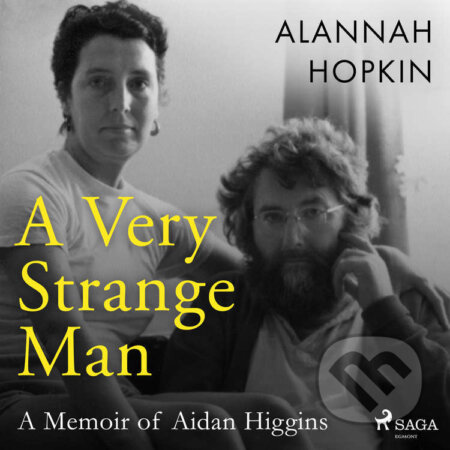 A Very Strange Man: a Memoir of Aidan Higgins (EN) - Alannah Hopkin, Saga Egmont, 2022