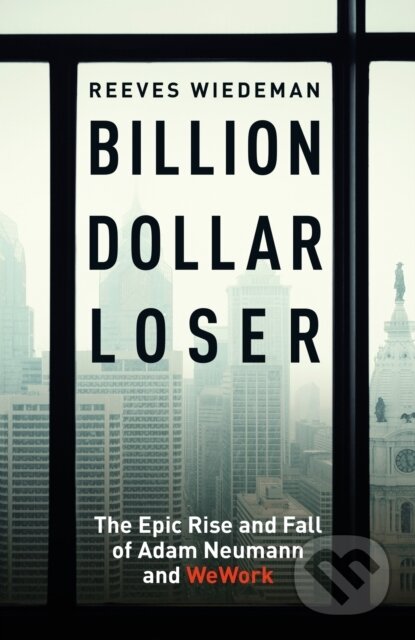 Billion Dollar Loser - Reeves Wiedeman, Hodder and Stoughton, 2020