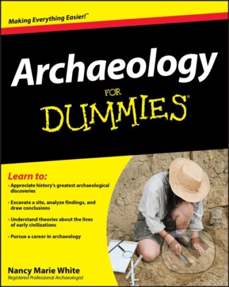 Archaeology For Dummies - Nancy Marie White, Wiley, 2008