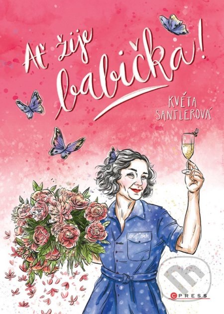 Ať žije babička! - Květa Santlerová - kniha z kategorie Společenská beletrie