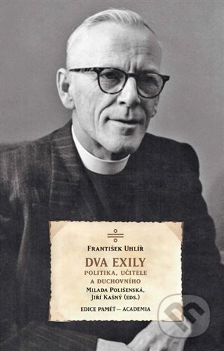 Dva exily politika, učitele a duchovního dr. Františka Uhlíře - kniha z kategorie Politologie a politika