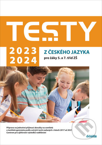 Testy 2023-2024 z českého jazyka pro žáky 5. a 7. tříd ZŠ - Petra Adámková, Markéta Buchtová, Šárka Dohnalová, Didaktis, 2022