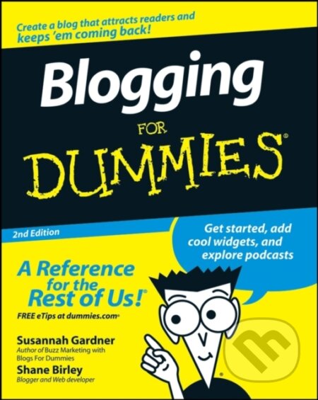 E-kniha: Blogging For Dummies (Shane Birley a Susannah Gardner). Wiley, 2011