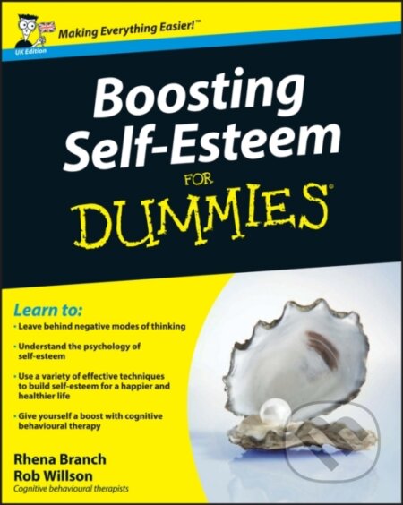E-kniha: Boosting Self-Esteem For Dummies (Rhena Branch a Rob Willson). Wiley, 2011