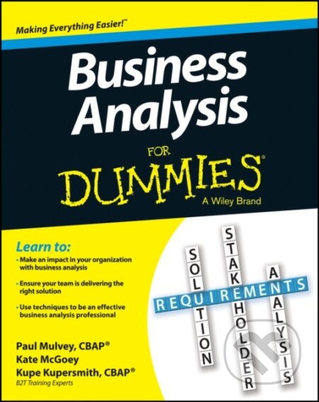 E-kniha: Business Analysis For Dummies (Kate McGoey, Kupe Kupersmith a Paul Mulvey). Wiley, 2013