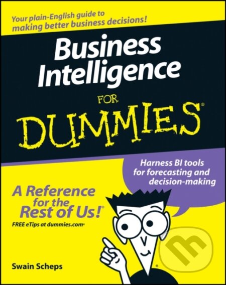 Business Intelligence For Dummies - Swain Scheps, Wiley, 2011