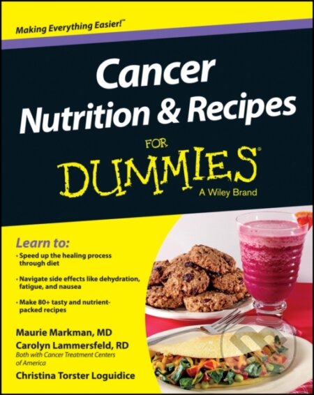 E-kniha: Cancer Nutrition and Recipes For Dummies (Carolyn Lammersfeld, Christina T. Loguidice a Maurie Markman). Wiley, 2013