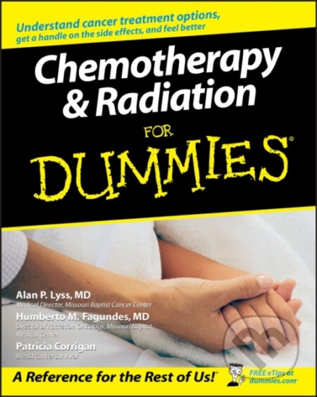 Chemotherapy and Radiation For Dummies - Alan P. Lyss, Humberto Fagundes, Patricia Corrigan, Wiley, 2011