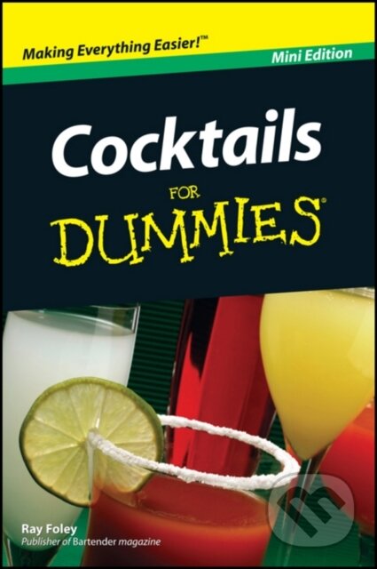 E-kniha: Cocktails For Dummies, Mini Edition (Ray Foley). Wiley, 2010