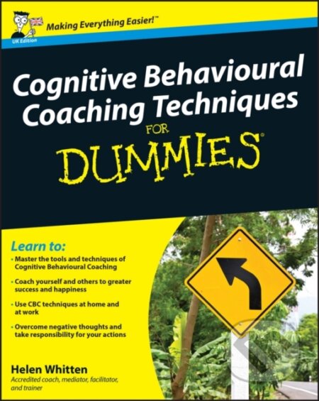 E-kniha: Cognitive Behavioural Coaching Techniques For Dummies (Helen Whitten). Wiley, 2011