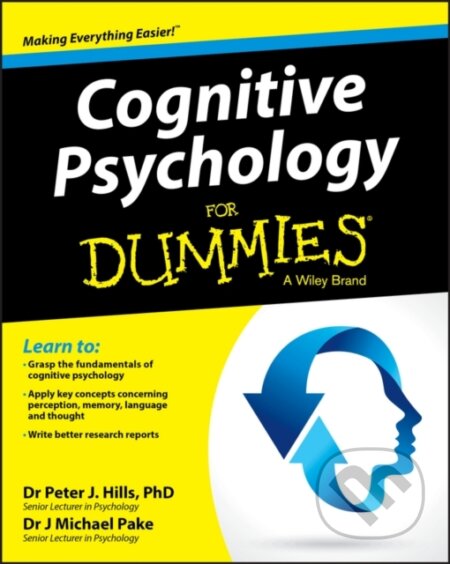 E-kniha: Cognitive Psychology For Dummies (Michael Pake a Peter J. Hills). Wiley, 2016