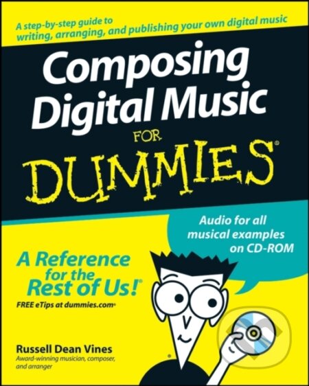 E-kniha: Composing Digital Music For Dummies (Russell Dean Vines)