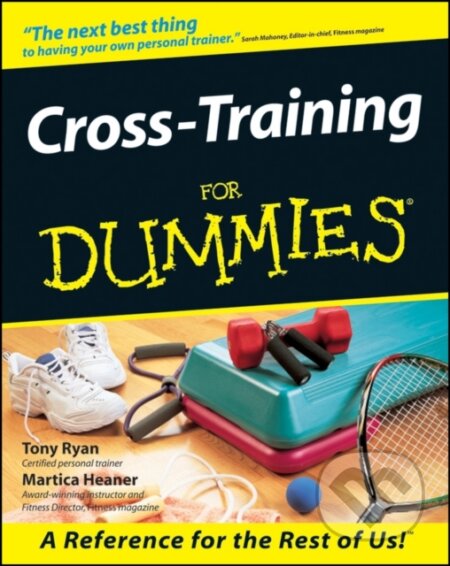 E-kniha: Cross-Training For Dummies (Martica Heaner a Tony Ryan). Wiley, 2011
