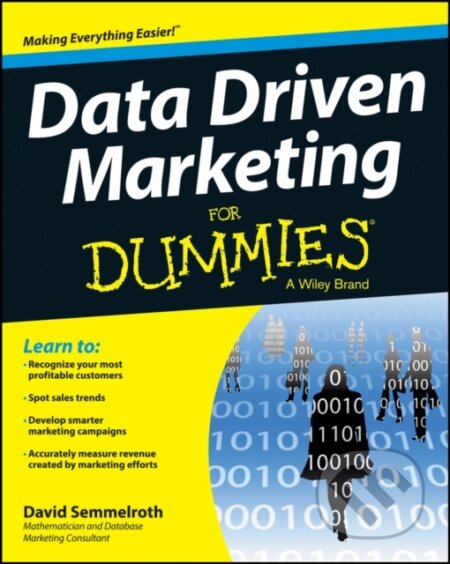 E-kniha: Data Driven Marketing For Dummies (David Semmelroth). Wiley, 2013
