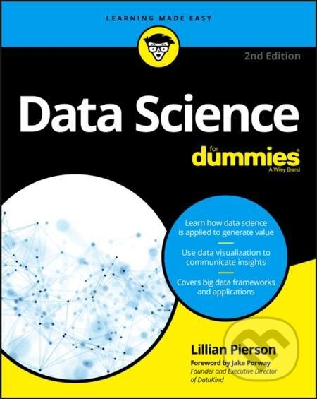 E-kniha: Data Science For Dummies (Jake Porway a Lillian Pierson). Wiley, 2017