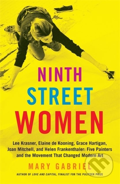 Ninth Street Women (Lee Krasner, Elaine de Kooning, Grace Hartigan, Joan Mitchell, and Helen Frankenthaler) - kniha z kategorie Beletrie