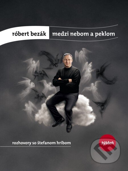 Róbert Bezák: Medzi nebom a peklom - Štefan Hríb, W PRESS, 2013