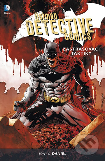 Batman Detective Comics 2: Zastrašovací taktiky - Tony S. Daniel, BB/art, 2013