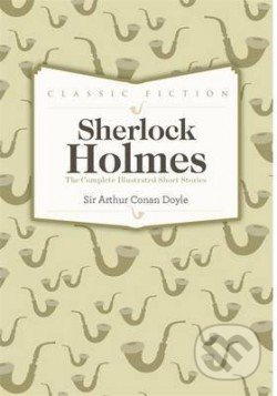 Sherlock Holmes Complete Short Stories - Arthur Conan Doyle, Bounty Books, 2013