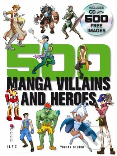 500 Manga Villains and Heroes - Yishan Li, Ilex, 2010