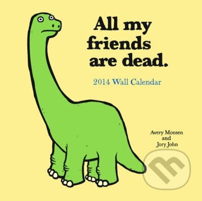 All My Friends are Dead, Chronicle Books, 2013