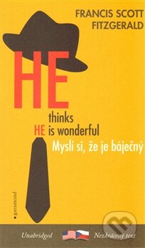 Myslí si, že je báječný / He Thinks He´s Wonderful - Francis Scott Fitzgerald, Garamond, 2013