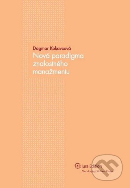 Nová paradigma znalostného manažmentu - Dagmar Kokavcová, Wolters Kluwer (Iura Edition), 2011