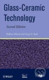 Glass Ceramic Technology - Wolfram Holand, George H. Beall, Wiley-Blackwell, 2012