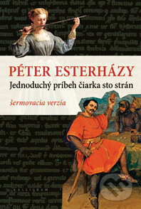 Jednoduchý príbeh čiarka sto strán - Péter Esterházy, Kalligram, 2013