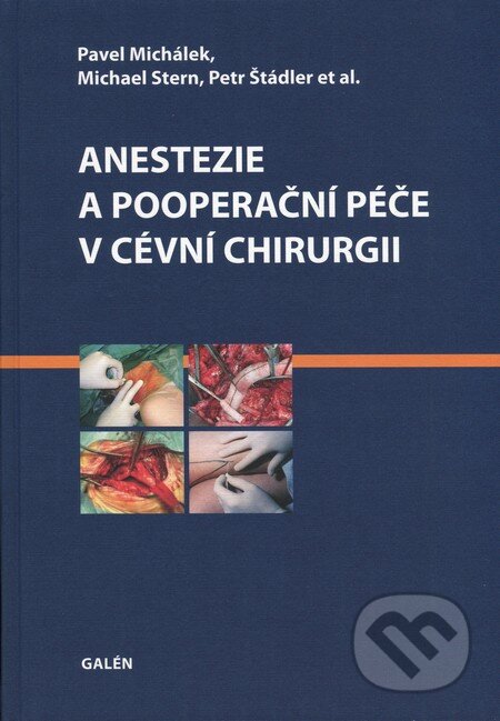 E-kniha: Anestezie a pooperační péče v cévní chirurgii (Michael Stern, Pavel Michálek a Petr Štádler). Galén, 2013