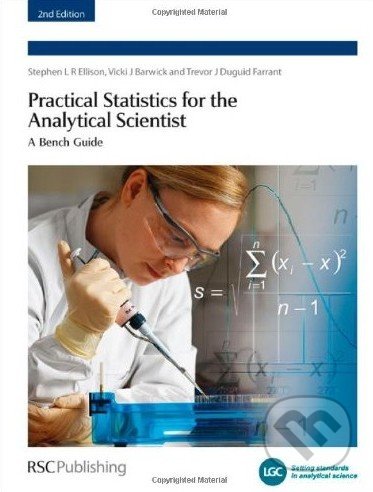 Practical Statistics for the Analytical Scientist - Stephen L.R. Ellison, Royal Society of Chemistry, 2009