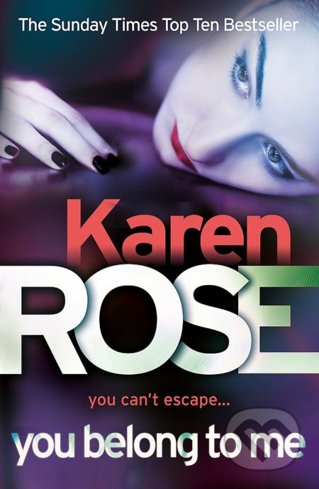 You belong to me - Karen Rose, Headline Book, 2011