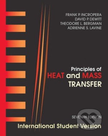 Principles of Heat and Mass Transfer - Frank P. Incropera, David P. DeWitt a kol., John Wiley & Sons, 2012